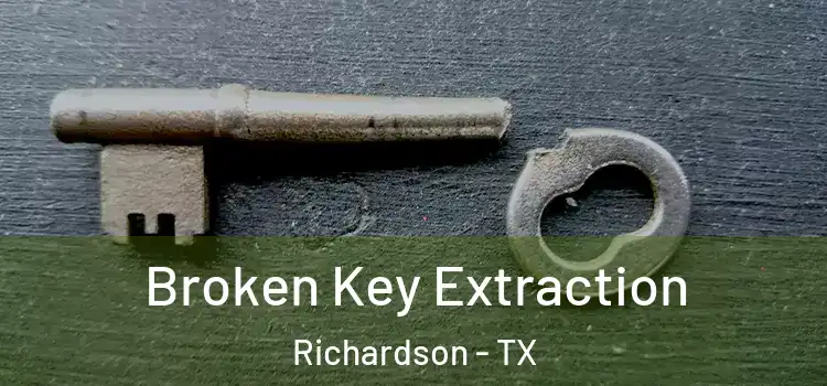  Broken Key Extraction Richardson - TX