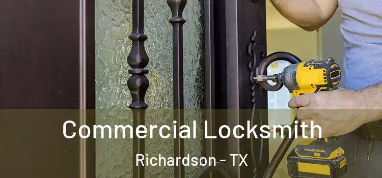  Commercial Locksmith Richardson - TX