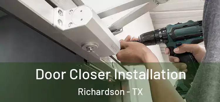  Door Closer Installation Richardson - TX
