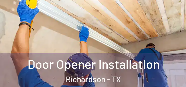  Door Opener Installation Richardson - TX