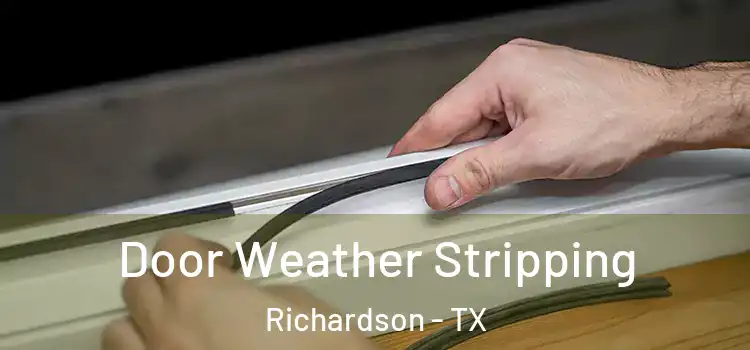 Door Weather Stripping Richardson - TX