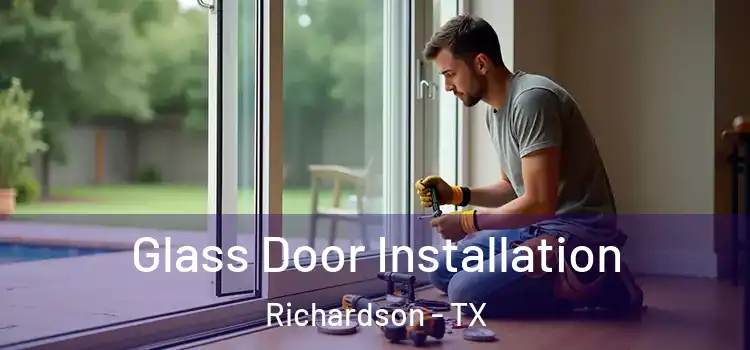 Glass Door Installation Richardson - TX