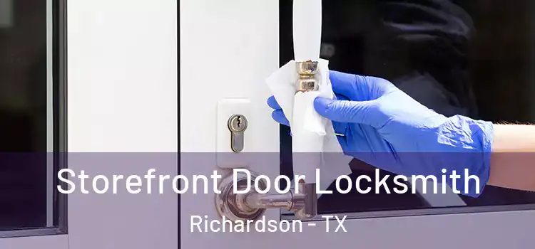  Storefront Door Locksmith Richardson - TX