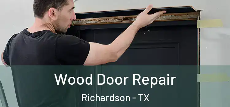 Wood Door Repair Richardson - TX